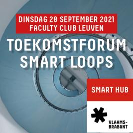 Fysieke events mogen weer! Wij kunnen niet wachten om jou te ontmoeten op het Toekomstforum Smart Loops. Kom op dinsdag, 28 september naar de Faculty Club in Leuven